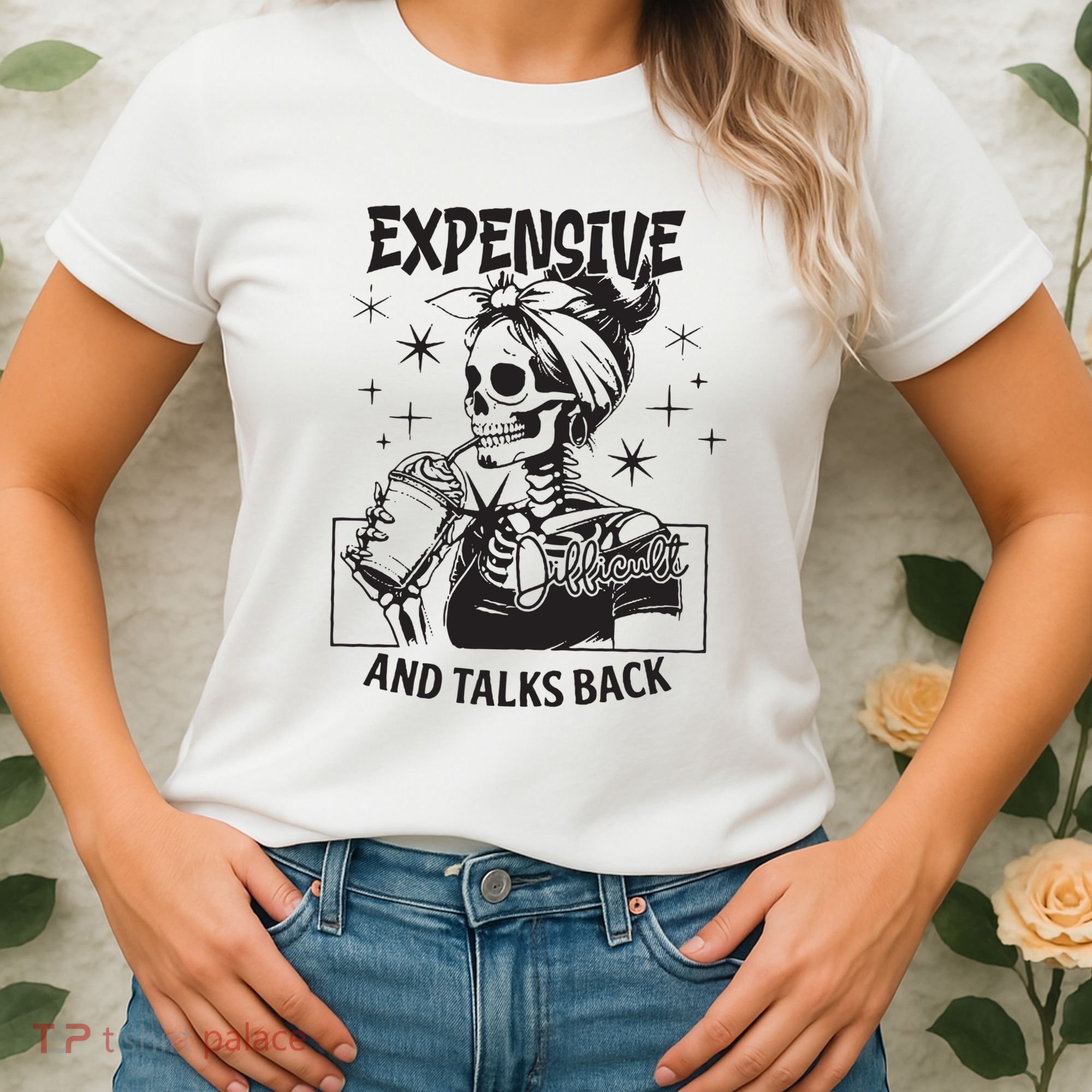 Expensive Difficult And Talks Back Women's T-Shirt