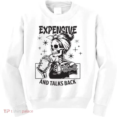Expensive Difficult And Talks Back Kids Sweatshirt