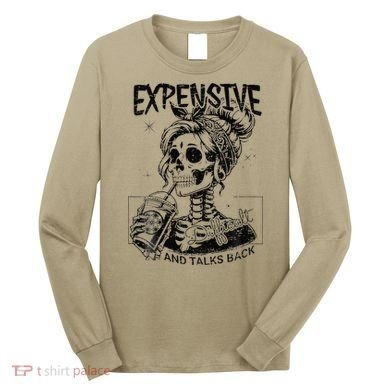Expensive Difficult And Talks Back Mothers Day Skeleton Mom Long Sleeve Shirt