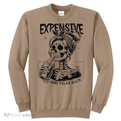 Expensive Difficult And Talks Back Mothers Day Skeleton Mom Sweatshirt