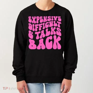 Expensive Difficult And Talks Back Retro Women's Sweatshirt