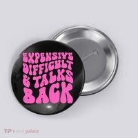 Expensive Difficult And Talks Back Retro Button thumb 0