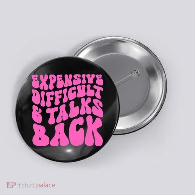 Expensive Difficult And Talks Back Retro Button