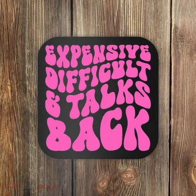 Expensive Difficult And Talks Back Retro Coaster