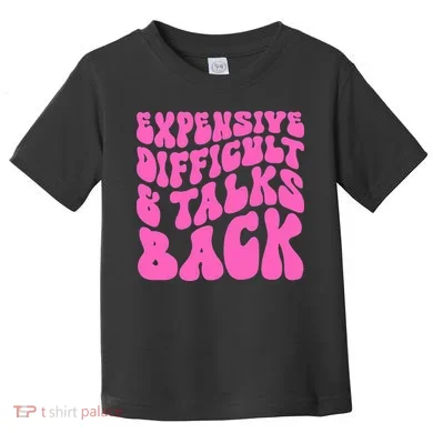 Expensive Difficult And Talks Back Retro Toddler T-Shirt