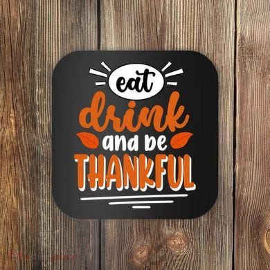 Eat Drink And Be Thankful Thanksgiving Coaster