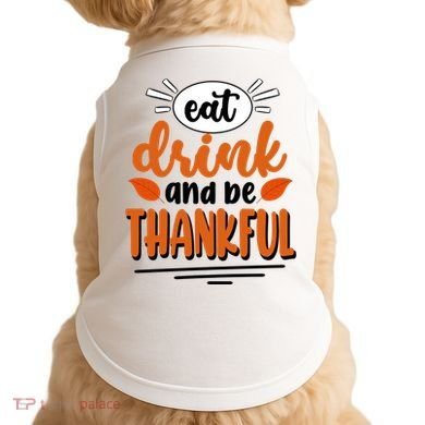 Eat Drink And Be Thankful Thanksgiving Doggie Tank
