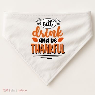 Eat Drink And Be Thankful Thanksgiving USA-Made Doggie Bandana