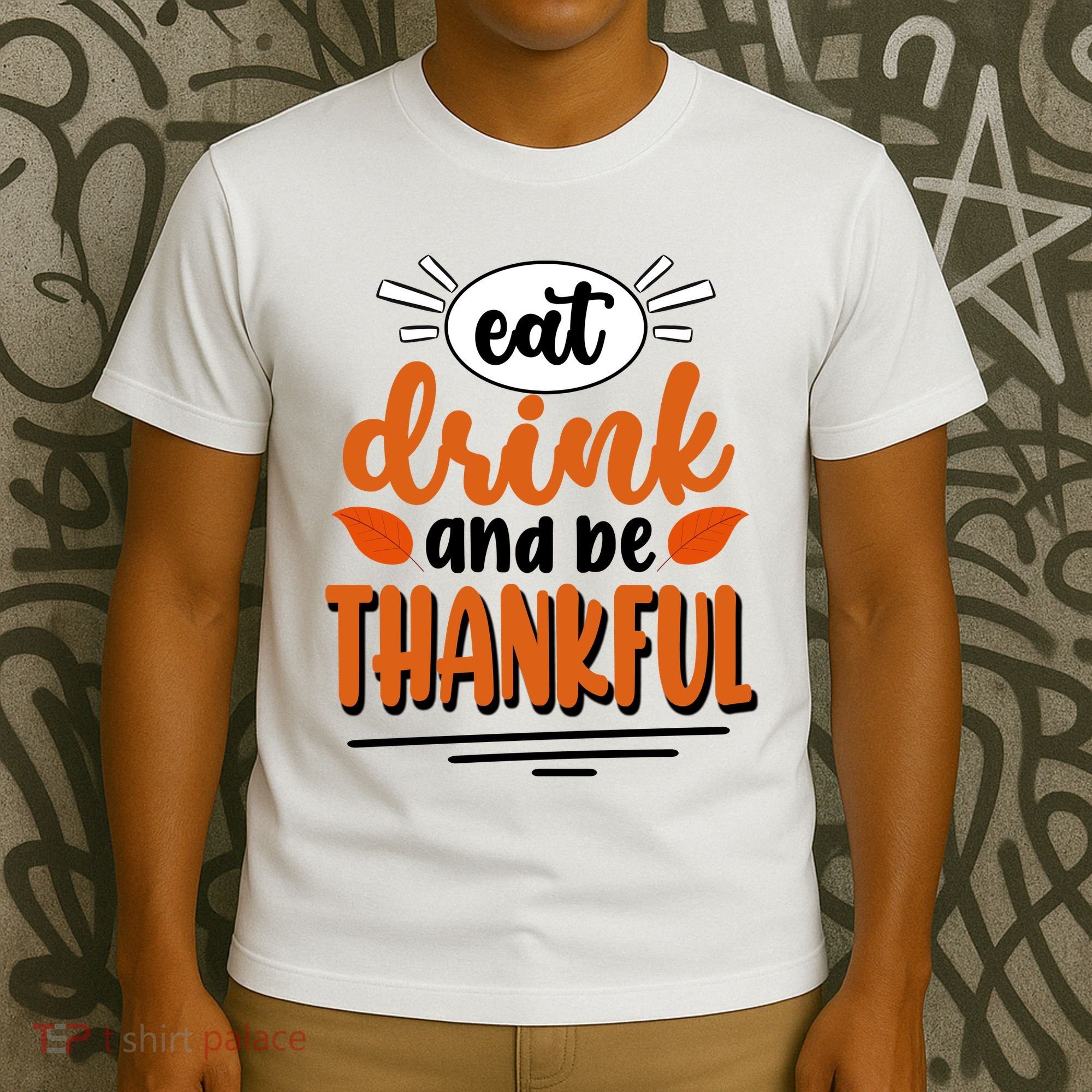 Eat Drink And Be Thankful Thanksgiving T-Shirt