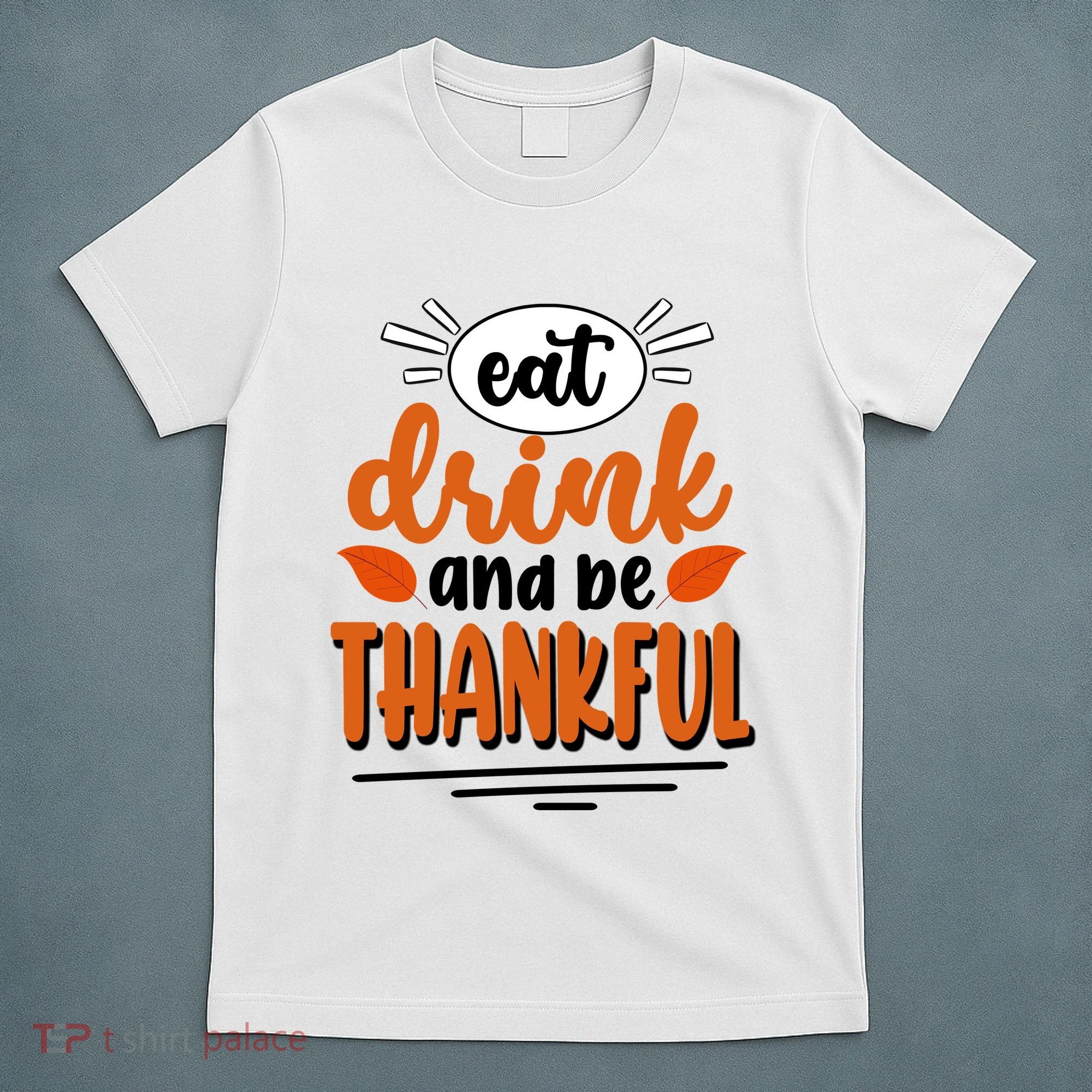 Eat Drink And Be Thankful Thanksgiving T-Shirt