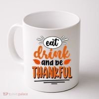 Eat Drink And Be Thankful Thanksgiving Coffee Mug thumb 0