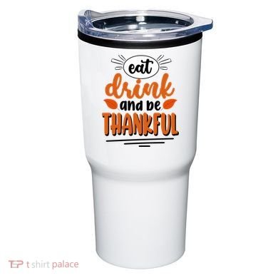 Eat Drink And Be Thankful Thanksgiving Tumbler