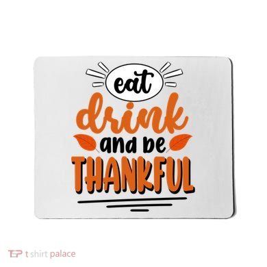 Eat Drink And Be Thankful Thanksgiving Mousepad