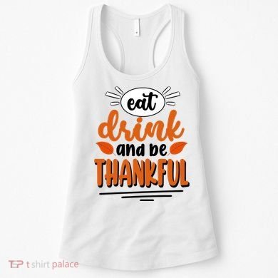 Eat Drink And Be Thankful Thanksgiving Women's Tank Top