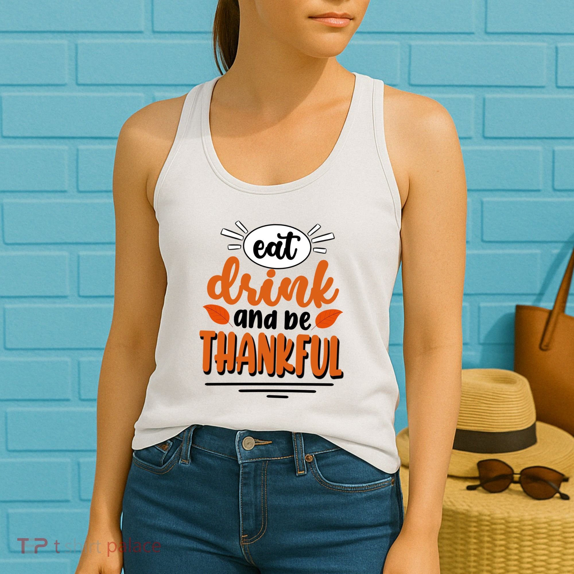Eat Drink And Be Thankful Thanksgiving Women's Tank Top