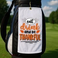 Eat Drink And Be Thankful Thanksgiving Golf Towel thumb 2