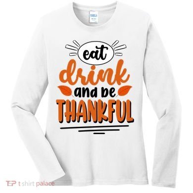 Eat Drink And Be Thankful Thanksgiving Women's Long Sleeve Shirt