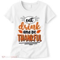 Eat Drink And Be Thankful Thanksgiving Women's T-Shirt thumb 0