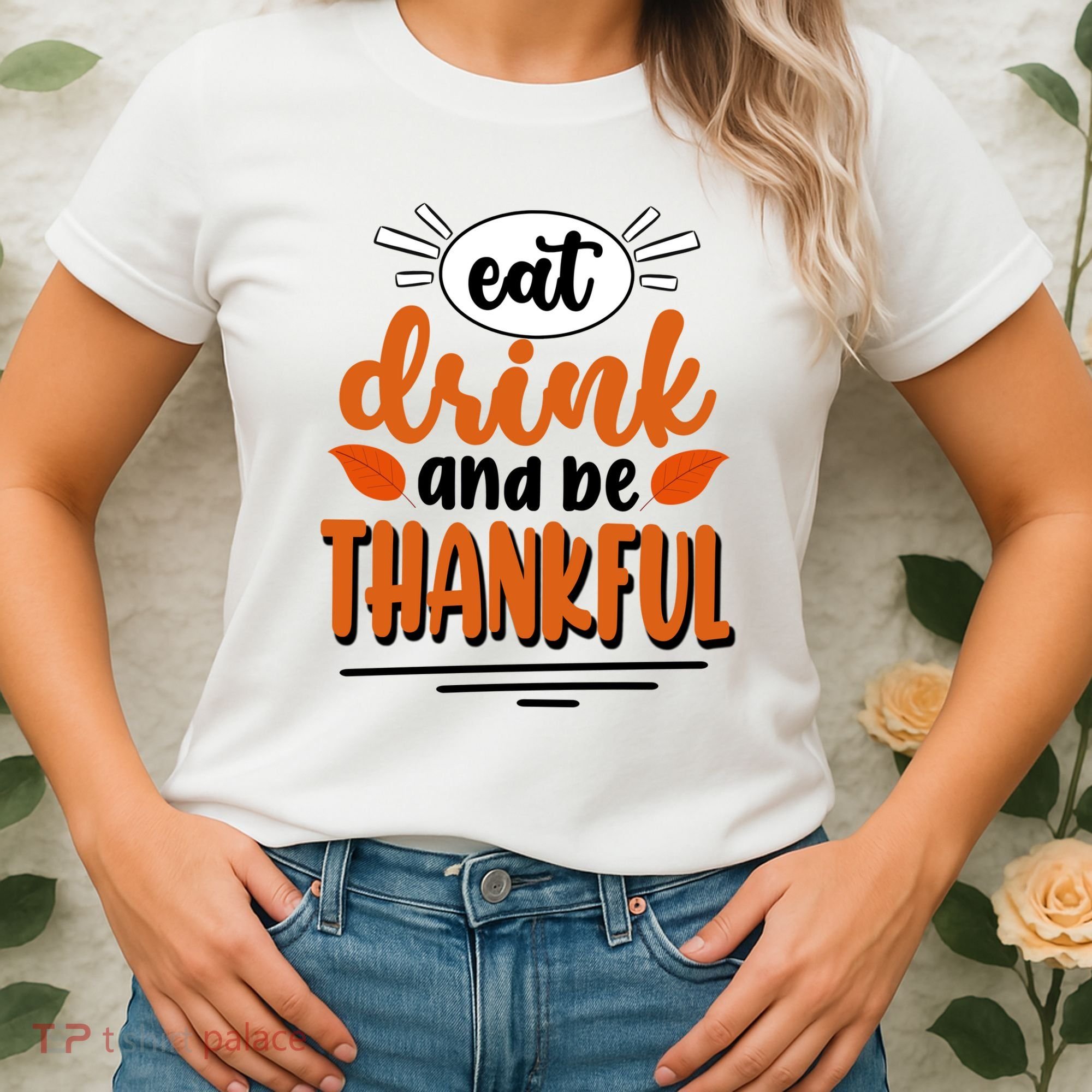 Eat Drink And Be Thankful Thanksgiving Women's T-Shirt