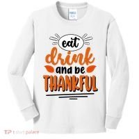 Eat Drink And Be Thankful Thanksgiving Kids Long Sleeve Shirt thumb 0