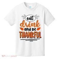 Eat Drink And Be Thankful Thanksgiving Kids T-Shirt thumb 0