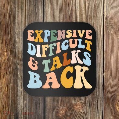 Expensive Difficult And Talks Back Mothers' Day Mom Life Coaster