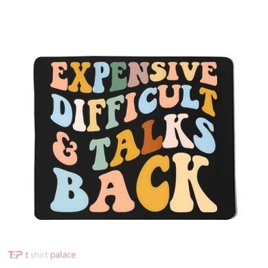Expensive Difficult And Talks Back Mothers' Day Mom Life Mousepad