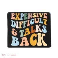 Expensive Difficult And Talks Back Mothers' Day Mom Life Mousepad thumb 0