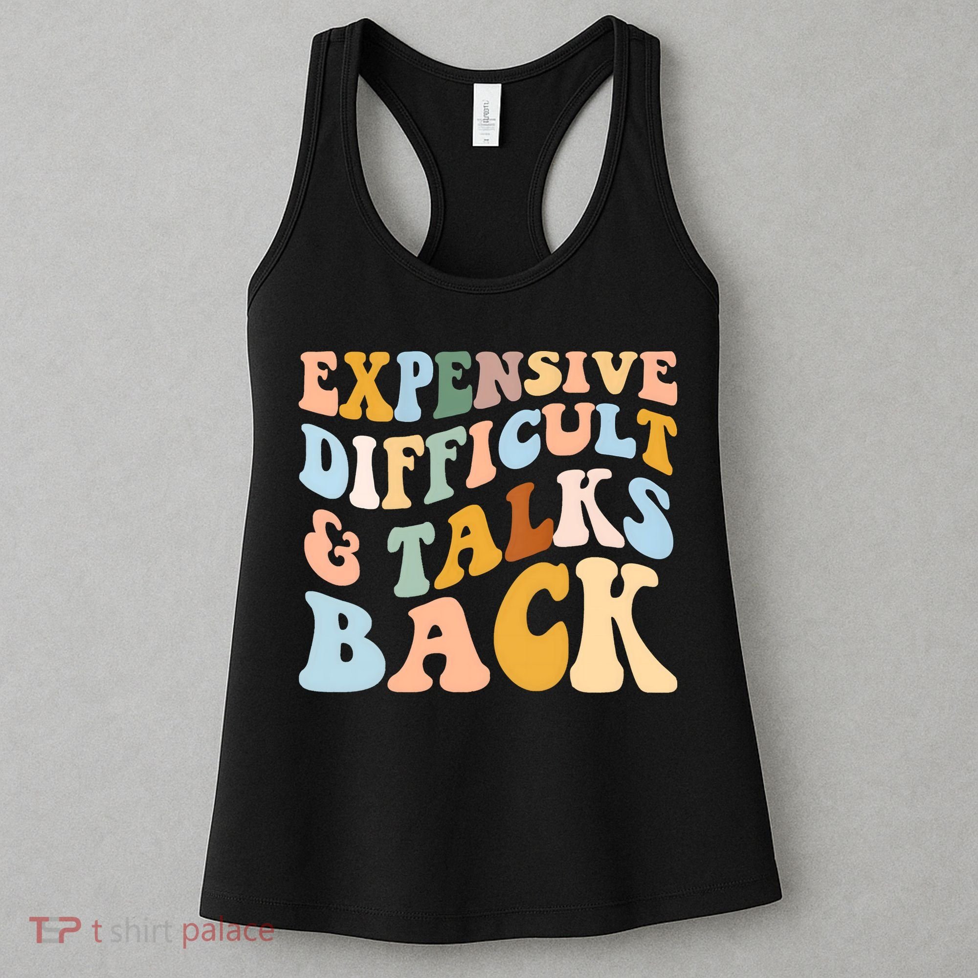 Expensive Difficult And Talks Back Mothers' Day Mom Life Women's Tank Top