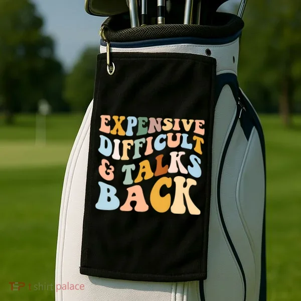 Expensive Difficult And Talks Back Mothers' Day Mom Life Golf Towel
