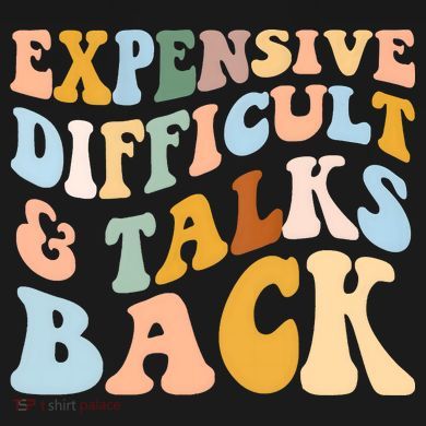 Expensive Difficult And Talks Back Mothers' Day Mom Life Toddler T-Shirt
