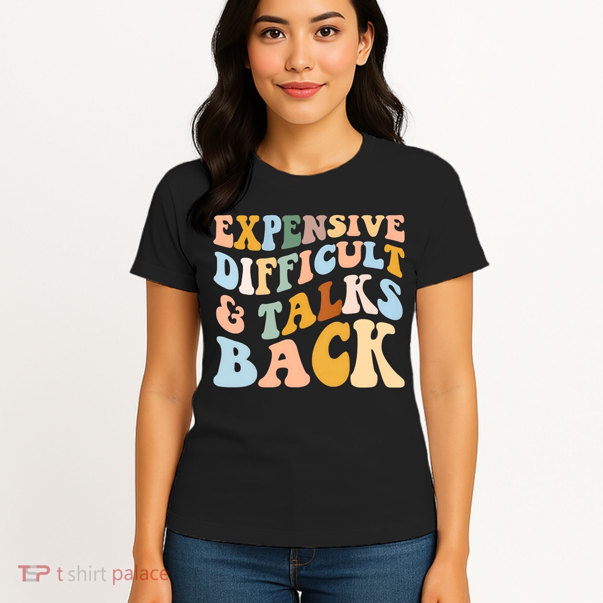 Expensive Difficult And Talks Back Mothers' Day Mom Life Women's T-Shirt
