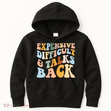 Expensive Difficult And Talks Back Mothers' Day Mom Life Kids Hoodie