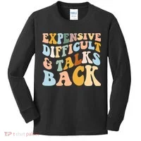 Expensive Difficult And Talks Back Mothers' Day Mom Life Kids Long Sleeve Shirt thumb 0