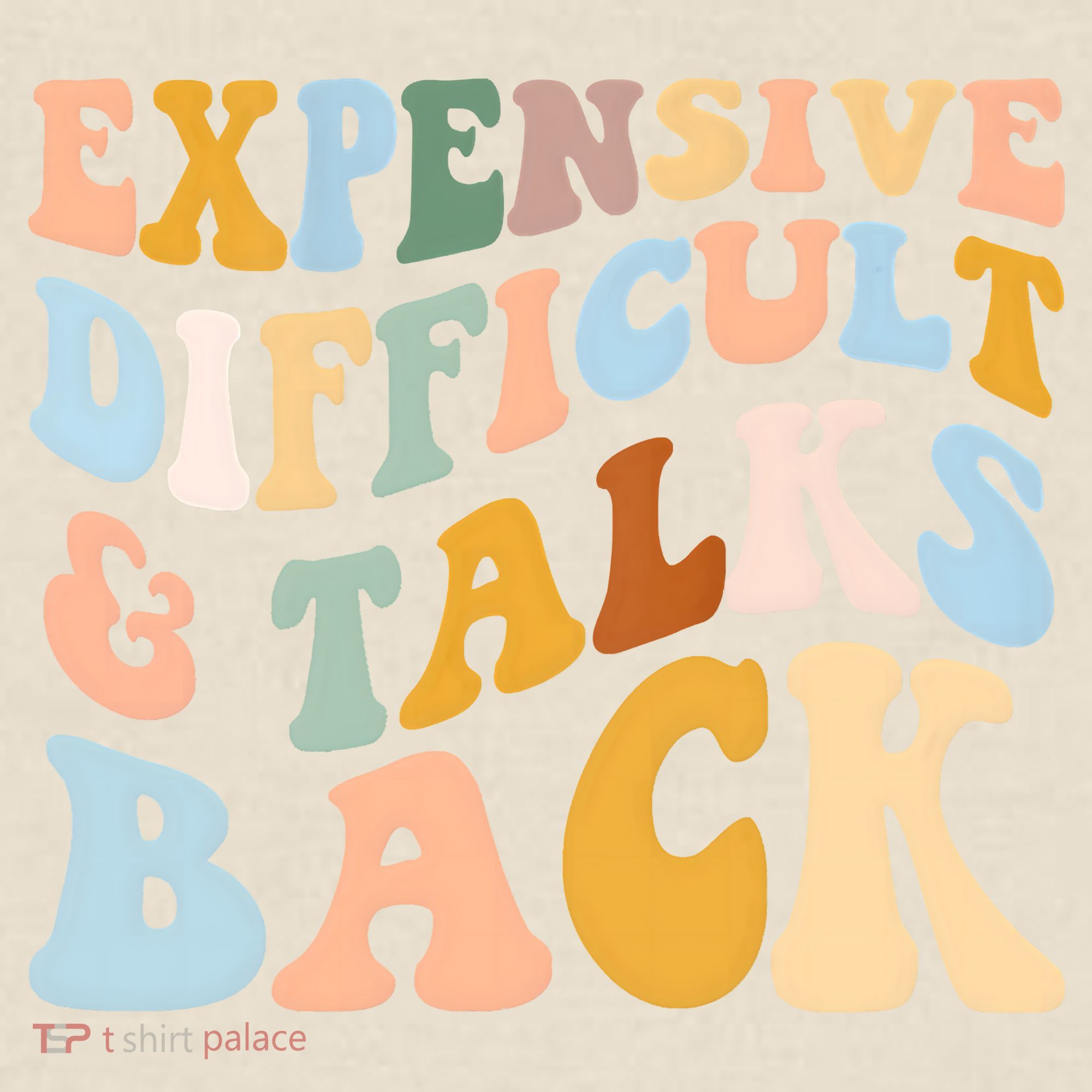 Expensive Difficult And Talks Back Mothers' Day Mom Life Kids T-Shirt