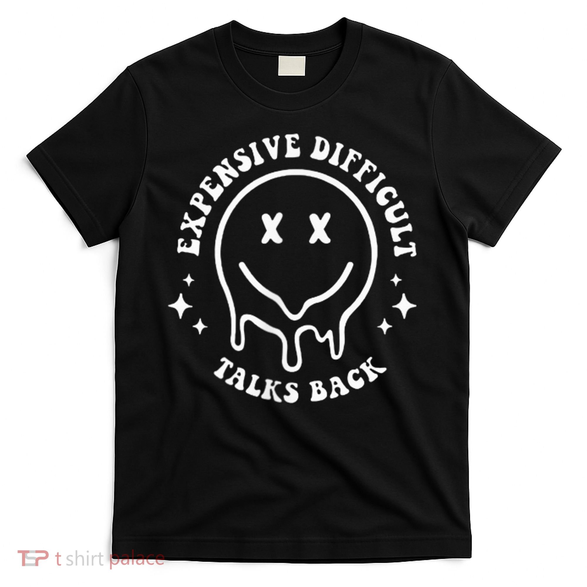 Expensive Difficult And Talks Back Mothers' Day Mom Life T-Shirt