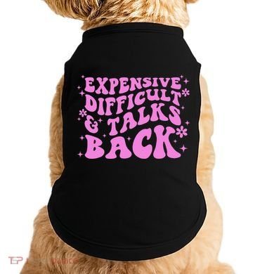 Expensive Difficult And Talks Back Doggie Tank