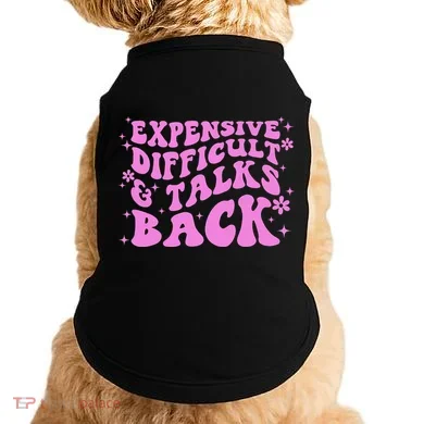 Expensive Difficult And Talks Back Doggie Tank