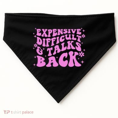Expensive Difficult And Talks Back USA-Made Doggie Bandana