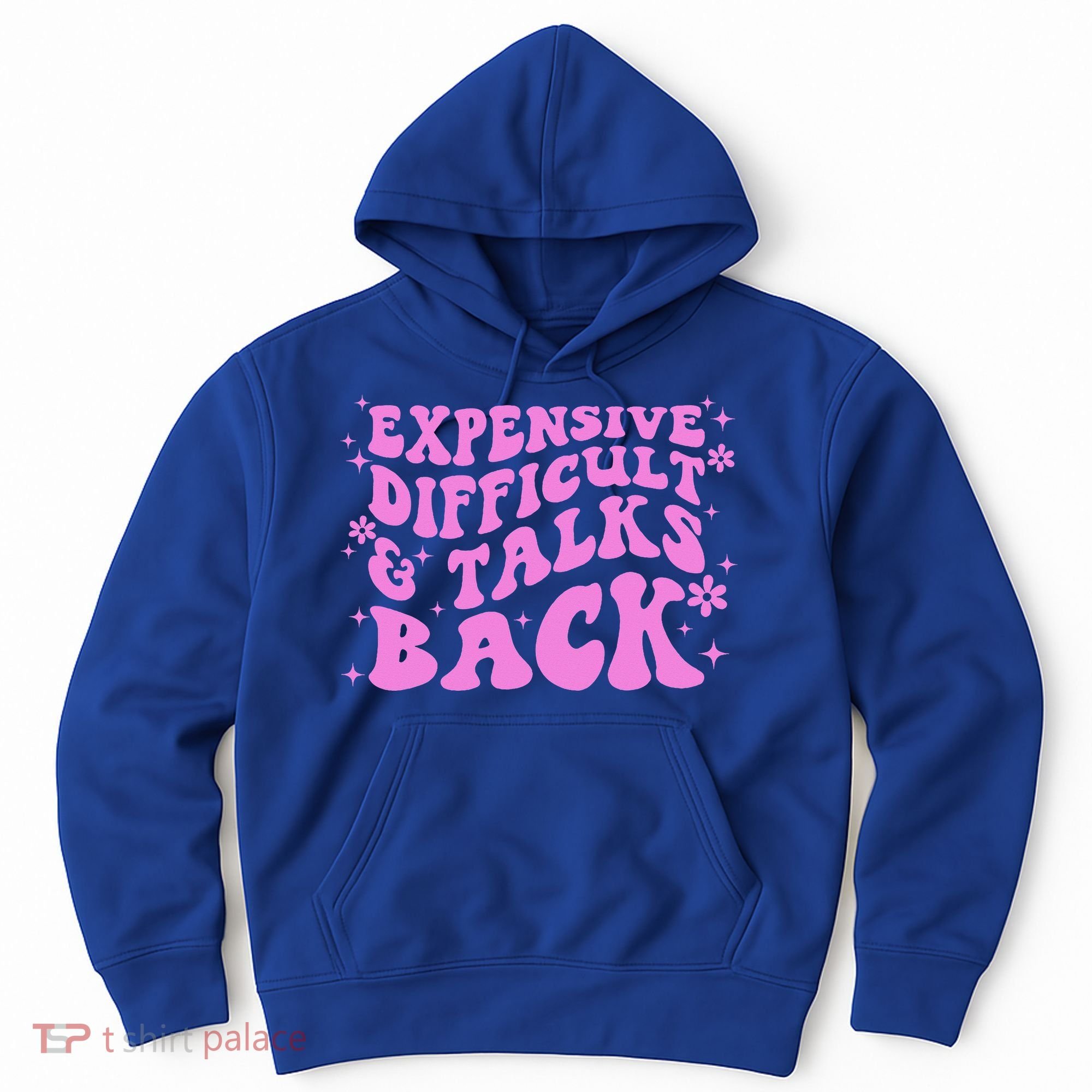 Expensive Difficult And Talks Back Hoodie