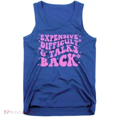 Expensive Difficult And Talks Back Tank Top