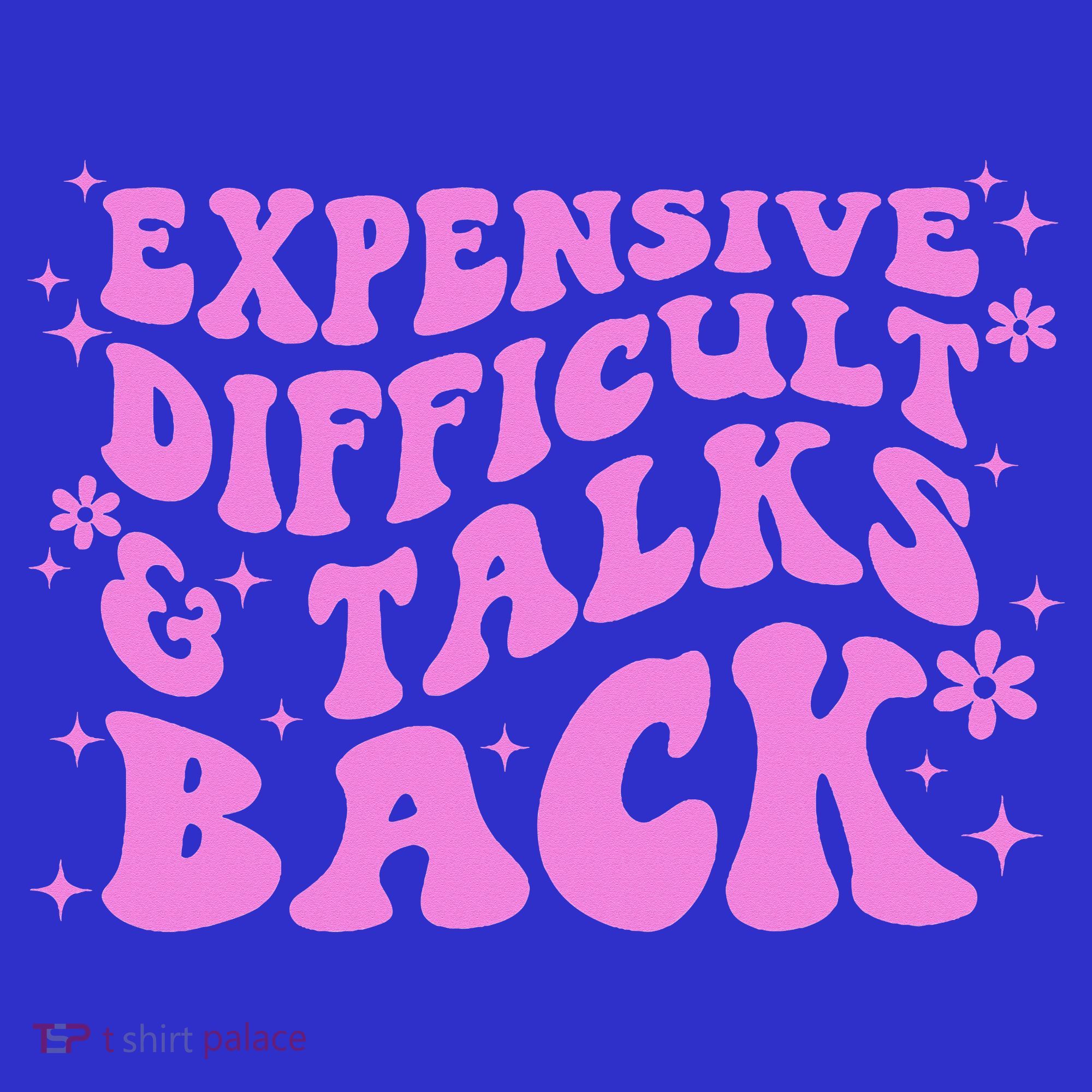 Expensive Difficult And Talks Back Kids Sweatshirt