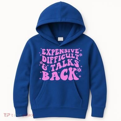 Expensive Difficult And Talks Back Kids Hoodie