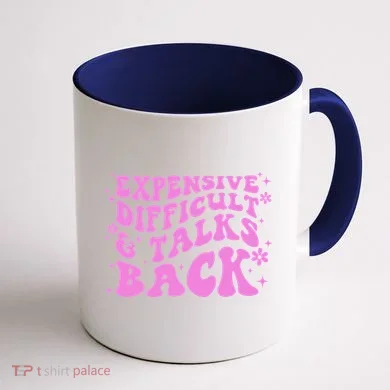 Expensive Difficult And Talks Back Coffee Mug back