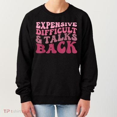 Expensive Difficult And Talks Back Mothers' Day Mom Life Women's Sweatshirt