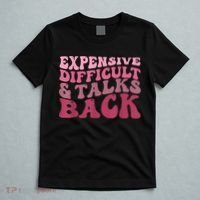 Expensive Difficult And Talks Back Mothers' Day Mom Life T-Shirt thumb 5