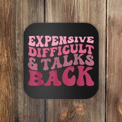 Expensive Difficult And Talks Back Mothers' Day Mom Life Coaster