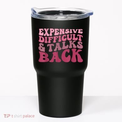 Expensive Difficult And Talks Back Mothers' Day Mom Life Tumbler