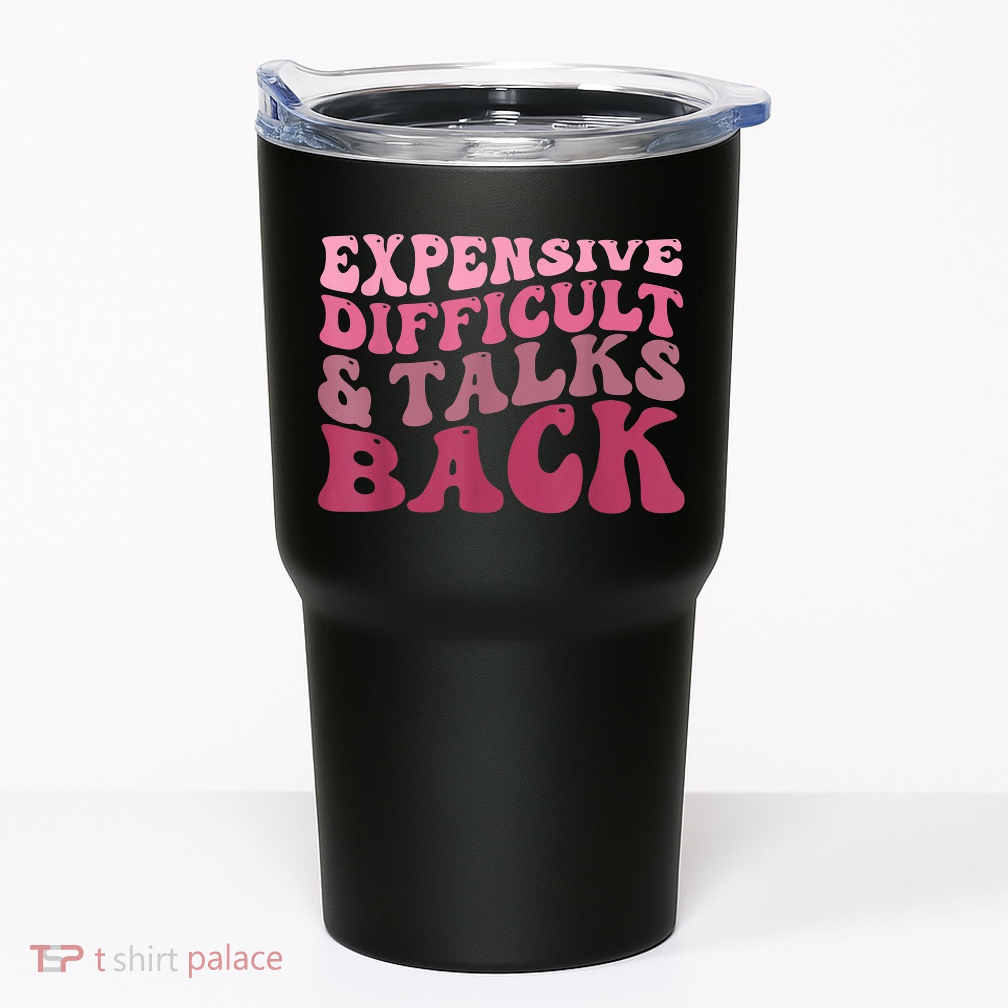 Expensive Difficult And Talks Back Mothers' Day Mom Life Tumbler