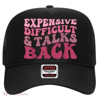 Expensive Difficult And Talks Back Mothers' Day Mom Life Hat